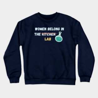 Women belong in the lab Crewneck Sweatshirt